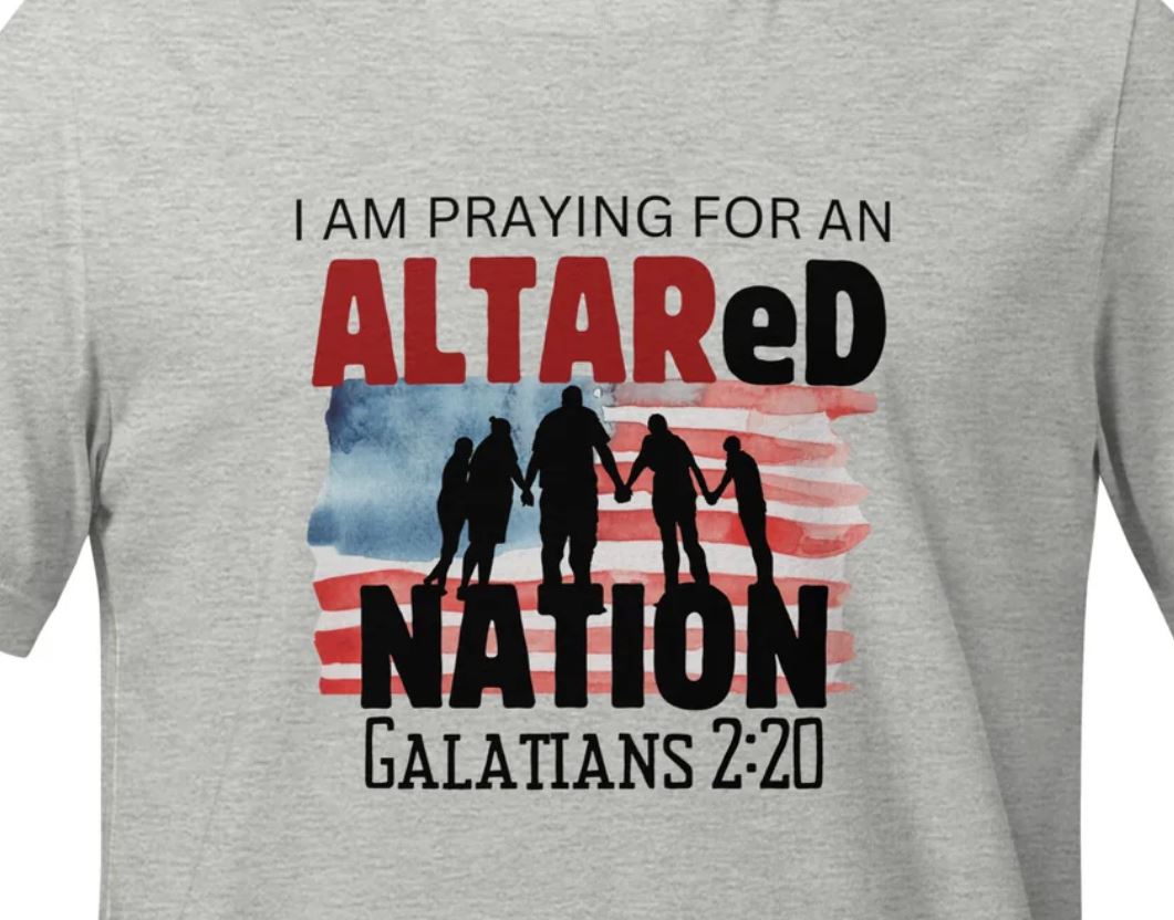 Praying for an ALTARed Nation Christian Patriotic T-Shirt