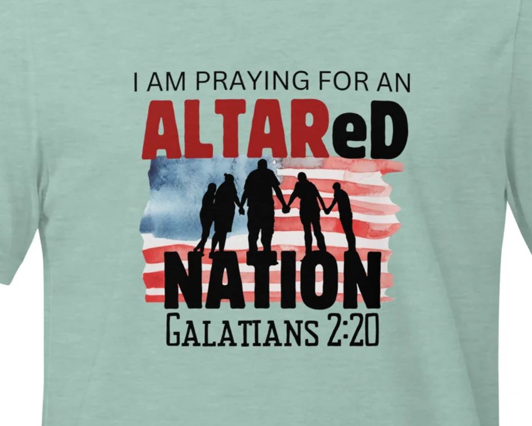 Praying for an ALTARed Nation Christian Patriotic T-Shirt