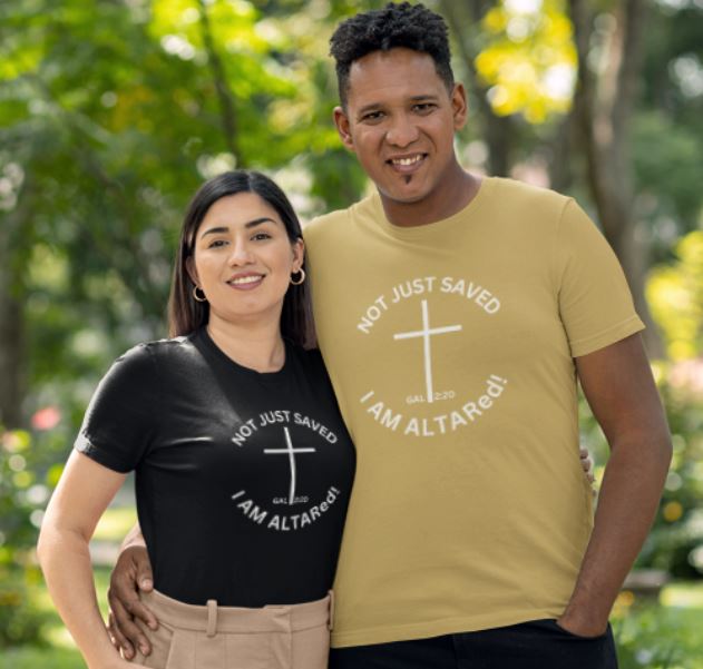 Not Just Saved I AM ALTARed Unisex Christian T-Shirt | ALTARed Life Apparel